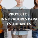10 Proyectos innovadores fáciles para estudiantes